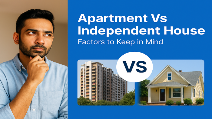 Apartment Vs Independent House — Factors to Keep in Mind Apartment Vs Independent House — Factors to Keep in Mind