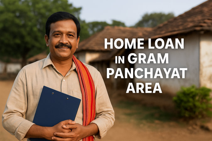 Home Loan in Gram Panchayat Area Home Loan in Gram Panchayat Area