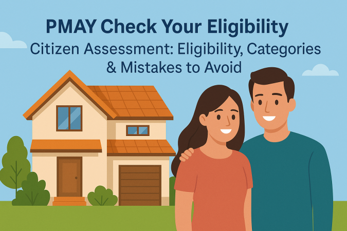 PMAY Eligibility Checker Citizen Assessment: Eligibility, Categories & Mistakes to Avoid PMAY Eligibility Checker Citizen Assessment: Eligibility, Categories & Mistakes to Avoid